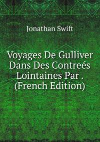 Voyages De Gulliver Dans Des Contrees Lointaines Par . (French Edition)