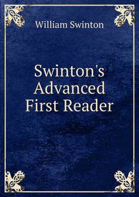 Swinton's Advanced First Reader