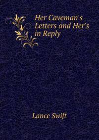 Her Caveman's Letters and Her's in Reply