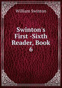 Swinton's First -Sixth Reader, Book 6