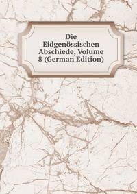 Die Eidgenossischen Abschiede, Volume 8 (German Edition)