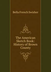 The American Sketch Book: History of Brown County