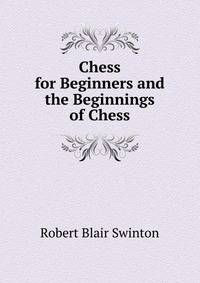 Chess for Beginners and the Beginnings of Chess