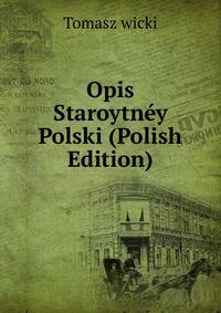 Opis Staroytney Polski (Polish Edition)