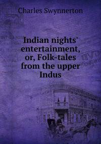 Indian nights' entertainment, or, Folk-tales from the upper Indus