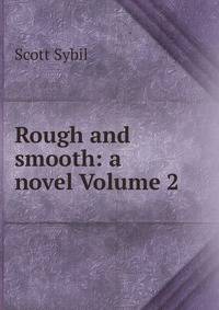 Rough and smooth: a novel Volume 2