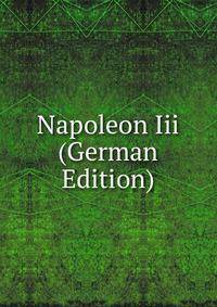 Napoleon Iii (German Edition)