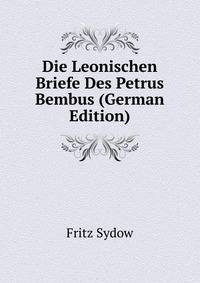 Die Leonischen Briefe Des Petrus Bembus (German Edition)