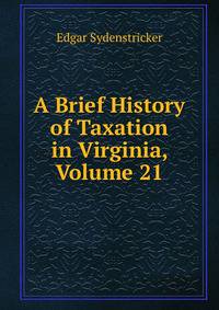 A Brief History of Taxation in Virginia, Volume 21