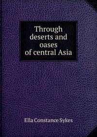Through deserts and oases of central Asia