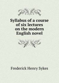 Syllabus of a course of six lectures on the modern English novel