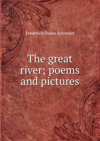 The great river; poems and pictures