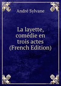 La layette, comedie en trois actes (French Edition)