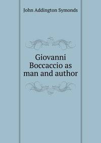 Giovanni Boccaccio as man and author