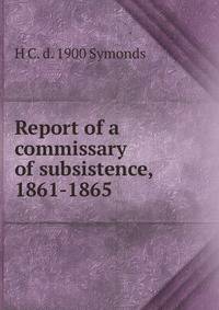 Report of a commissary of subsistence, 1861-1865