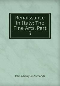 Renaissance in Italy: The Fine Arts, Part 3