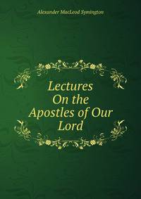 Lectures On the Apostles of Our Lord