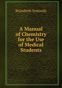 A Manual of Chemistry for the Use of Medical Students