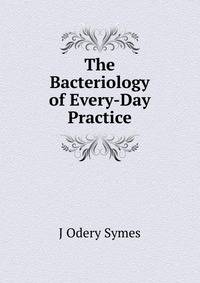 The Bacteriology of Every-Day Practice