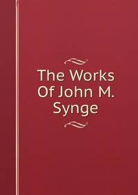The Works Of John M. Synge