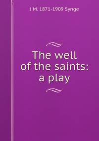 The well of the saints: a play