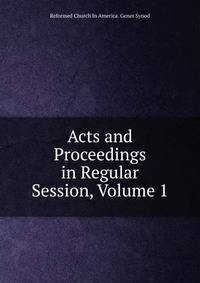 Acts and Proceedings in Regular Session, Volume 1