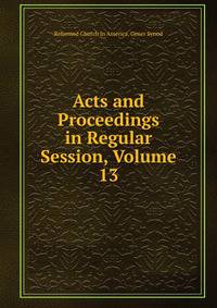 Acts and Proceedings in Regular Session, Volume 13