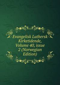 Evangelisk Luthersk Kirketidende, Volume 40, issue 2 (Norwegian Edition)