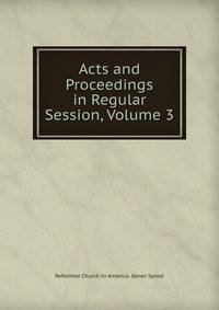 Acts and Proceedings in Regular Session, Volume 3
