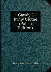 Gawdy I Rymy Ulotne (Polish Edition)