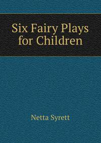 Six Fairy Plays for Children