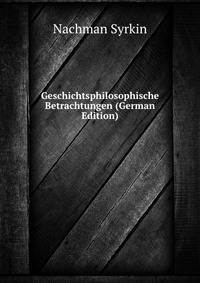 Geschichtsphilosophische Betrachtungen (German Edition)
