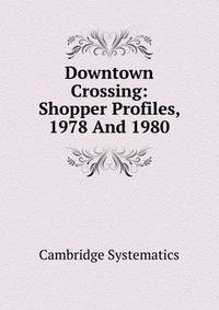 Downtown Crossing: Shopper Profiles, 1978 And 1980