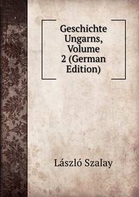 Geschichte Ungarns, Volume 2 (German Edition)