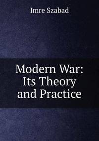 Modern War: Its Theory and Practice