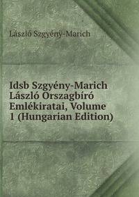 Idsb Szgyeny-Marich Laszlo Orszagbiro Emlekiratai, Volume 1 (Hungarian Edition)
