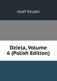 Dziela, Volume 6 (Polish Edition)