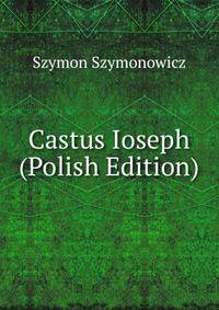 Castus Ioseph (Polish Edition)