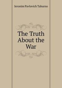 The Truth About the War