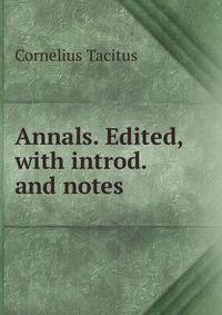 Annals. Edited, with introd. and notes