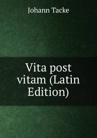 Vita post vitam (Latin Edition)