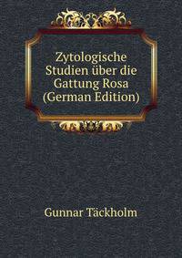 Zytologische Studien uber die Gattung Rosa (German Edition)