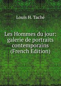 Les Hommes du jour: galerie de portraits contemporains (French Edition)