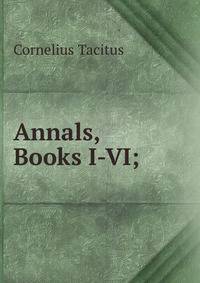 Annals, Books I-VI;