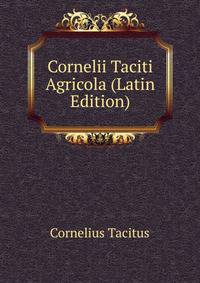 Cornelii Taciti Agricola (Latin Edition)