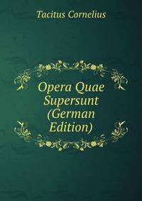 Opera Quae Supersunt (German Edition)