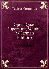 Opera Quae Supersunt, Volume 2 (German Edition)