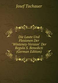 Die Laute Und Flexionen Der "Winteney-Version" Der Regula S. Benedicti (German Edition)