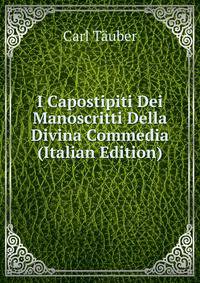 I Capostipiti Dei Manoscritti Della Divina Commedia (Italian Edition)