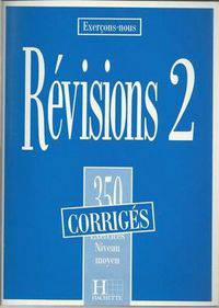 Les 350 exercices du Revisions 2. Niveau moyen. Corriges